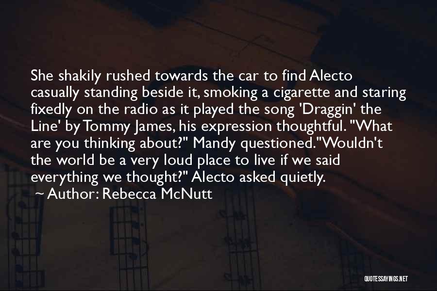 Rebecca McNutt Quotes: She Shakily Rushed Towards The Car To Find Alecto Casually Standing Beside It, Smoking A Cigarette And Staring Fixedly On