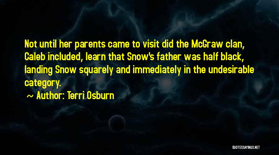 Terri Osburn Quotes: Not Until Her Parents Came To Visit Did The Mcgraw Clan, Caleb Included, Learn That Snow's Father Was Half Black,