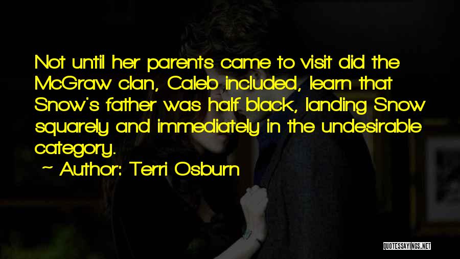 Terri Osburn Quotes: Not Until Her Parents Came To Visit Did The Mcgraw Clan, Caleb Included, Learn That Snow's Father Was Half Black,