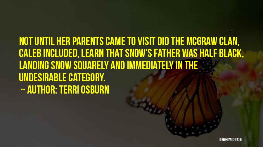 Terri Osburn Quotes: Not Until Her Parents Came To Visit Did The Mcgraw Clan, Caleb Included, Learn That Snow's Father Was Half Black,