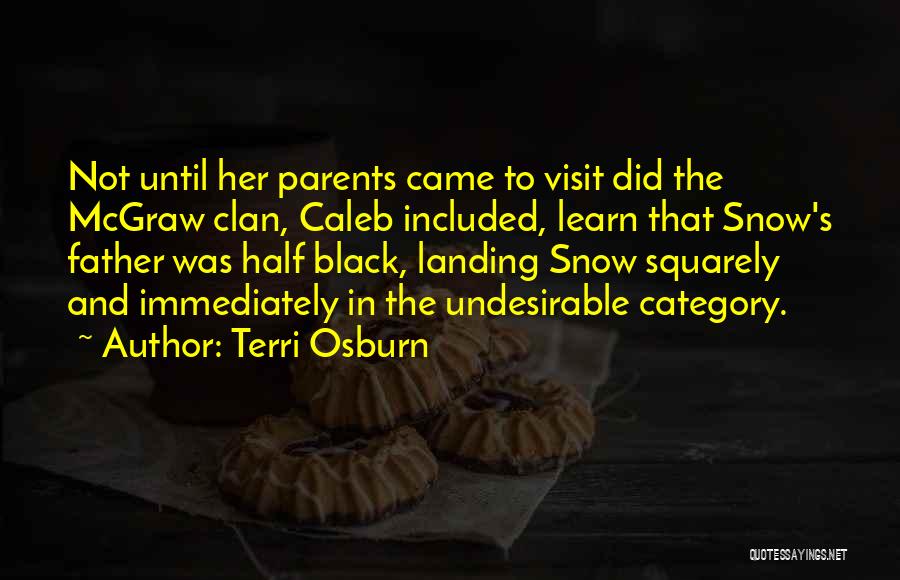 Terri Osburn Quotes: Not Until Her Parents Came To Visit Did The Mcgraw Clan, Caleb Included, Learn That Snow's Father Was Half Black,