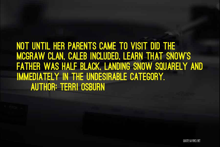 Terri Osburn Quotes: Not Until Her Parents Came To Visit Did The Mcgraw Clan, Caleb Included, Learn That Snow's Father Was Half Black,