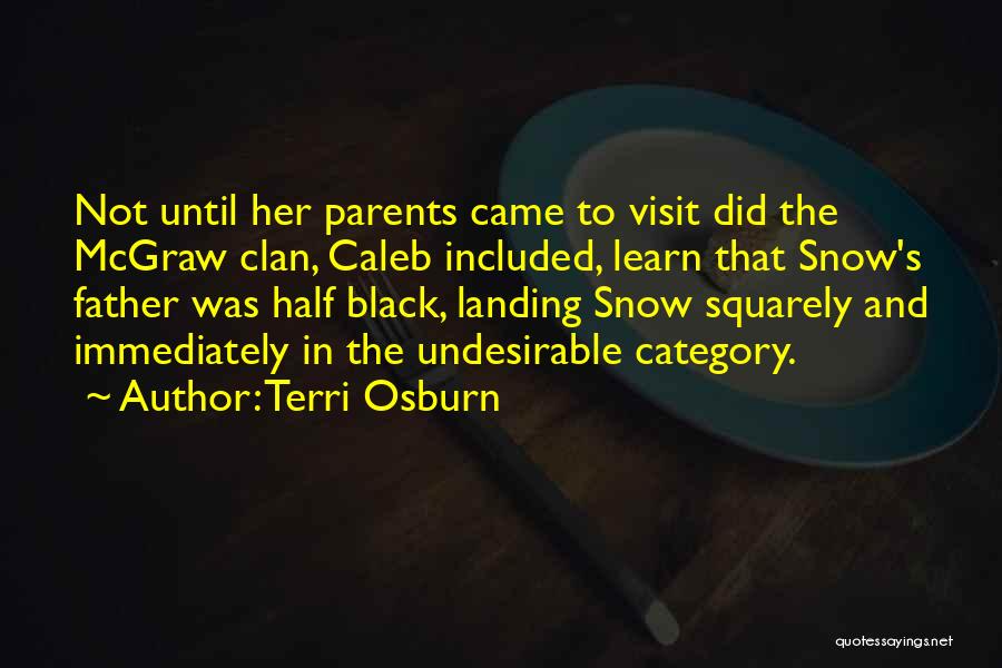 Terri Osburn Quotes: Not Until Her Parents Came To Visit Did The Mcgraw Clan, Caleb Included, Learn That Snow's Father Was Half Black,