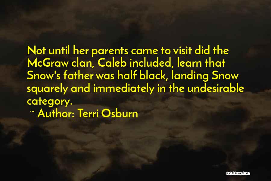 Terri Osburn Quotes: Not Until Her Parents Came To Visit Did The Mcgraw Clan, Caleb Included, Learn That Snow's Father Was Half Black,