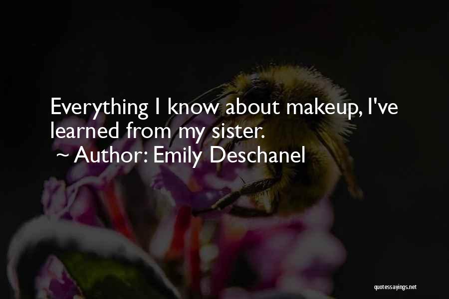Emily Deschanel Quotes: Everything I Know About Makeup, I've Learned From My Sister.