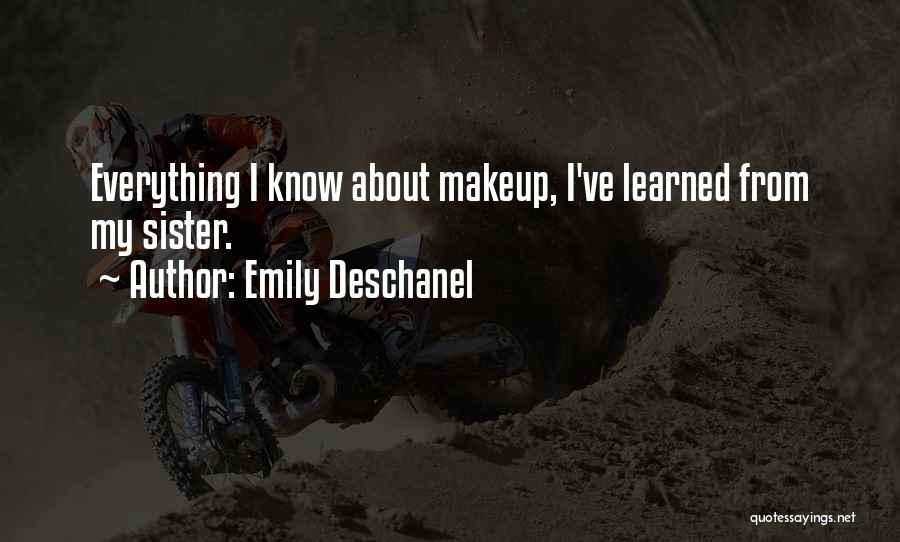 Emily Deschanel Quotes: Everything I Know About Makeup, I've Learned From My Sister.