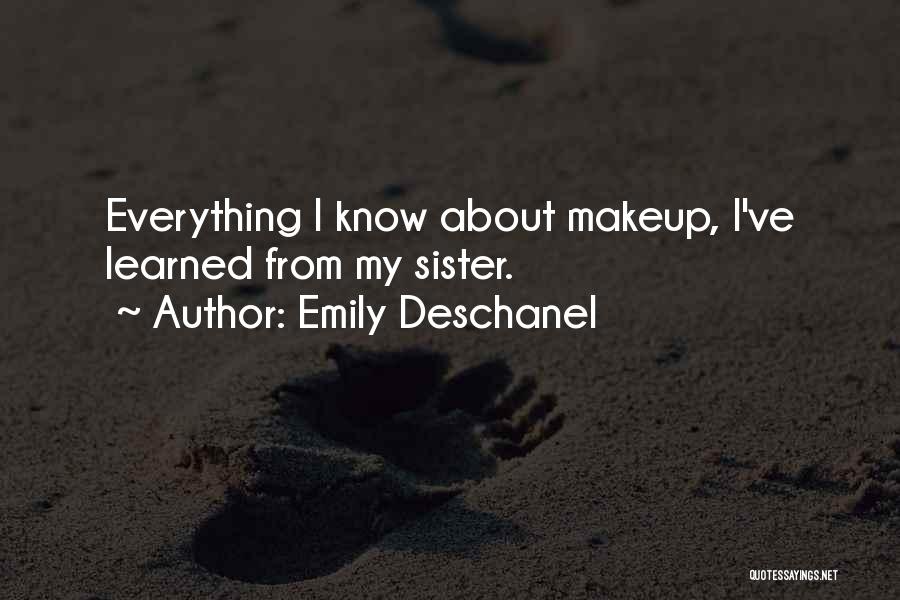 Emily Deschanel Quotes: Everything I Know About Makeup, I've Learned From My Sister.