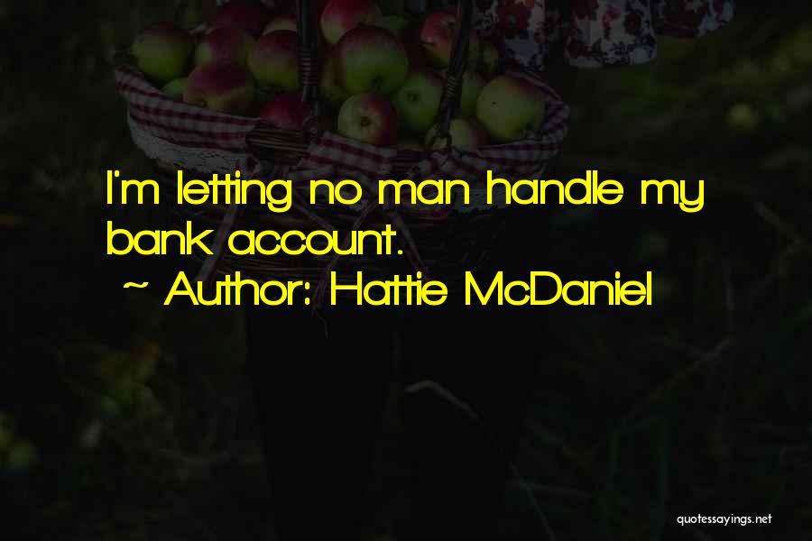 Hattie McDaniel Quotes: I'm Letting No Man Handle My Bank Account.