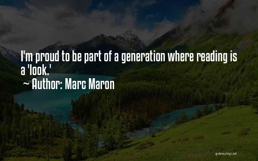 Marc Maron Quotes: I'm Proud To Be Part Of A Generation Where Reading Is A 'look.'