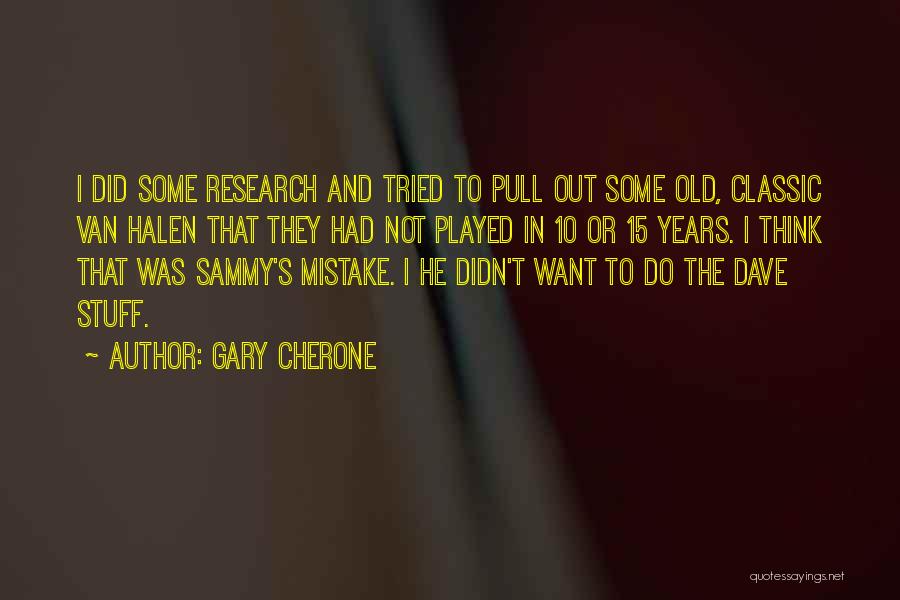 Gary Cherone Quotes: I Did Some Research And Tried To Pull Out Some Old, Classic Van Halen That They Had Not Played In