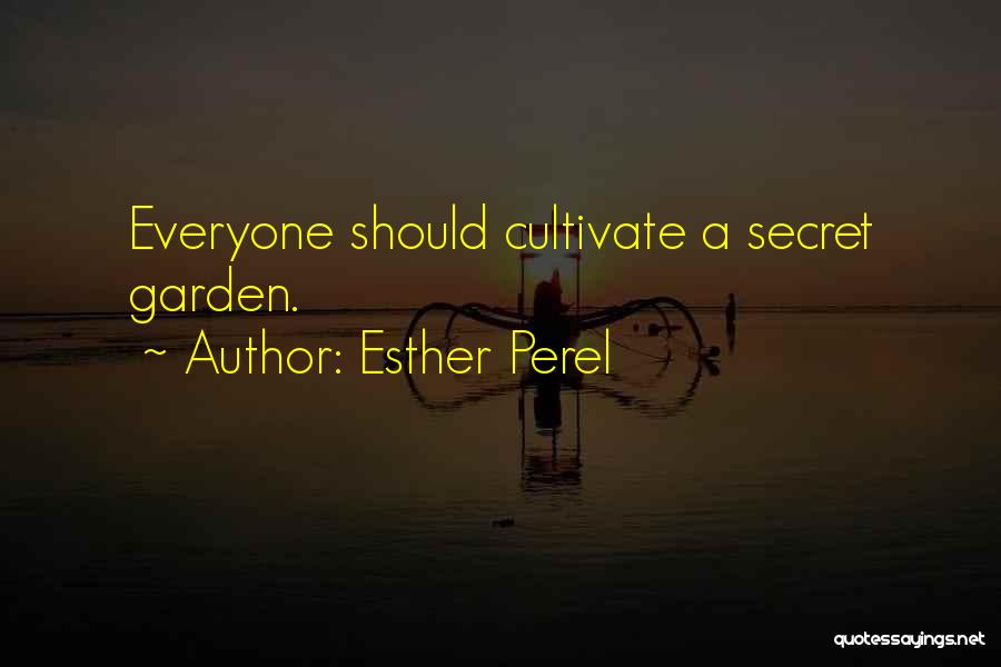 Esther Perel Quotes: Everyone Should Cultivate A Secret Garden.