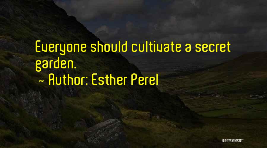 Esther Perel Quotes: Everyone Should Cultivate A Secret Garden.