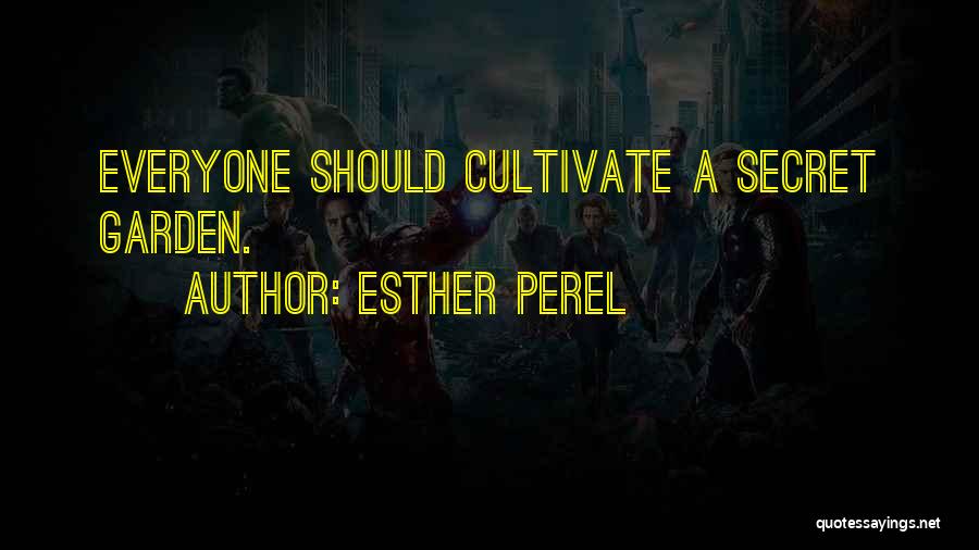 Esther Perel Quotes: Everyone Should Cultivate A Secret Garden.