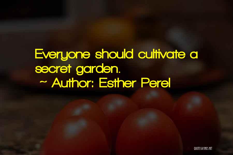 Esther Perel Quotes: Everyone Should Cultivate A Secret Garden.