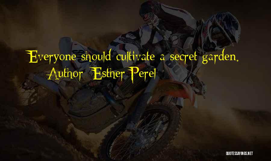 Esther Perel Quotes: Everyone Should Cultivate A Secret Garden.