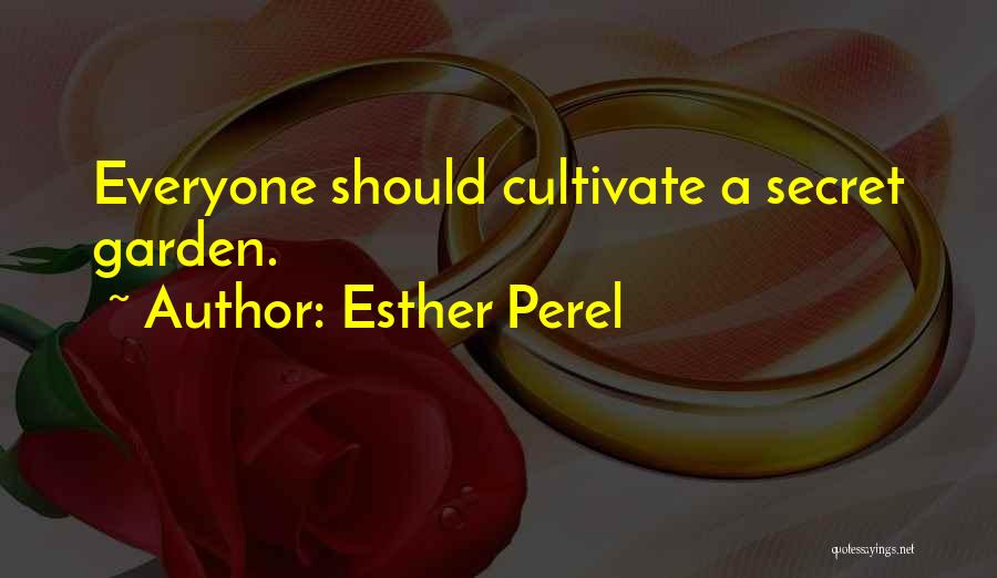 Esther Perel Quotes: Everyone Should Cultivate A Secret Garden.