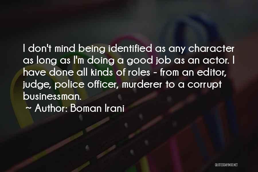 Boman Irani Quotes: I Don't Mind Being Identified As Any Character As Long As I'm Doing A Good Job As An Actor. I