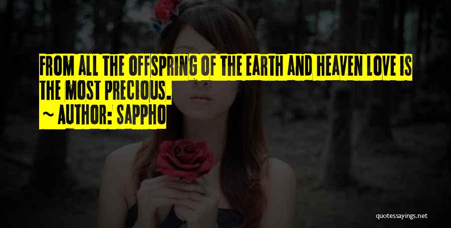 Sappho Quotes: From All The Offspring Of The Earth And Heaven Love Is The Most Precious.