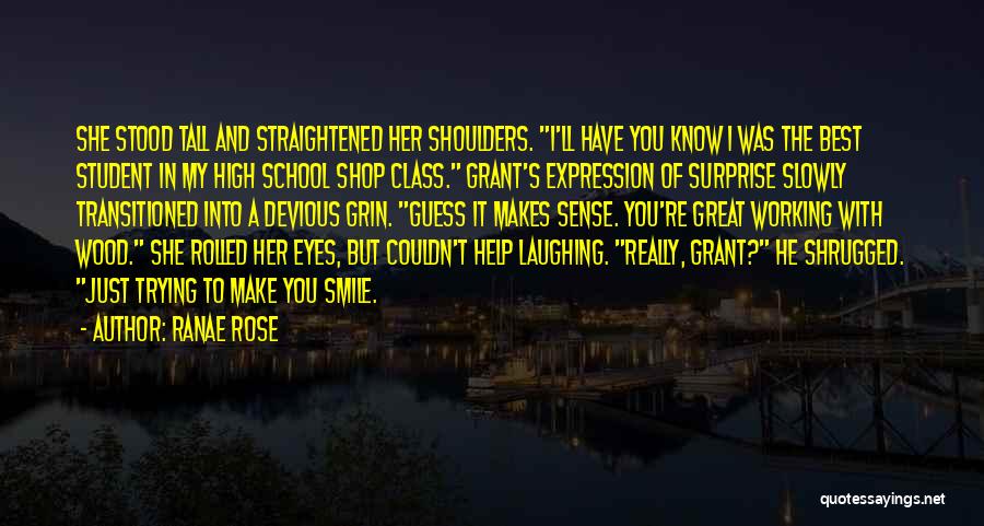 Ranae Rose Quotes: She Stood Tall And Straightened Her Shoulders. I'll Have You Know I Was The Best Student In My High School