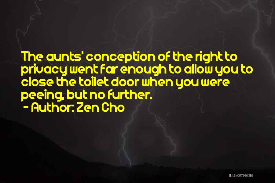 Zen Cho Quotes: The Aunts' Conception Of The Right To Privacy Went Far Enough To Allow You To Close The Toilet Door When