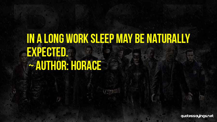 Horace Quotes: In A Long Work Sleep May Be Naturally Expected.