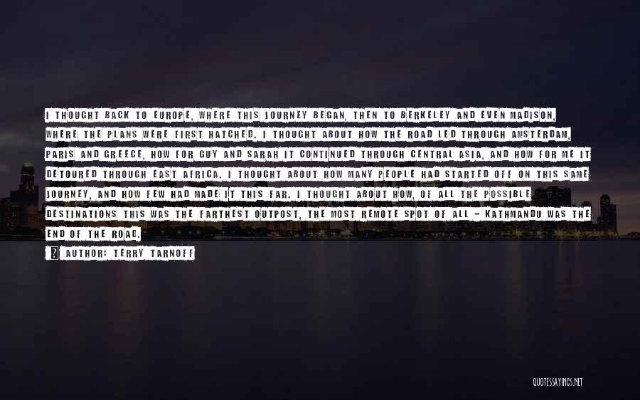 Terry Tarnoff Quotes: I Thought Back To Europe, Where This Journey Began, Then To Berkeley And Even Madison, Where The Plans Were First