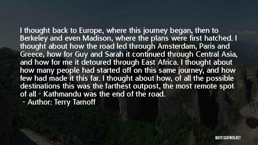 Terry Tarnoff Quotes: I Thought Back To Europe, Where This Journey Began, Then To Berkeley And Even Madison, Where The Plans Were First