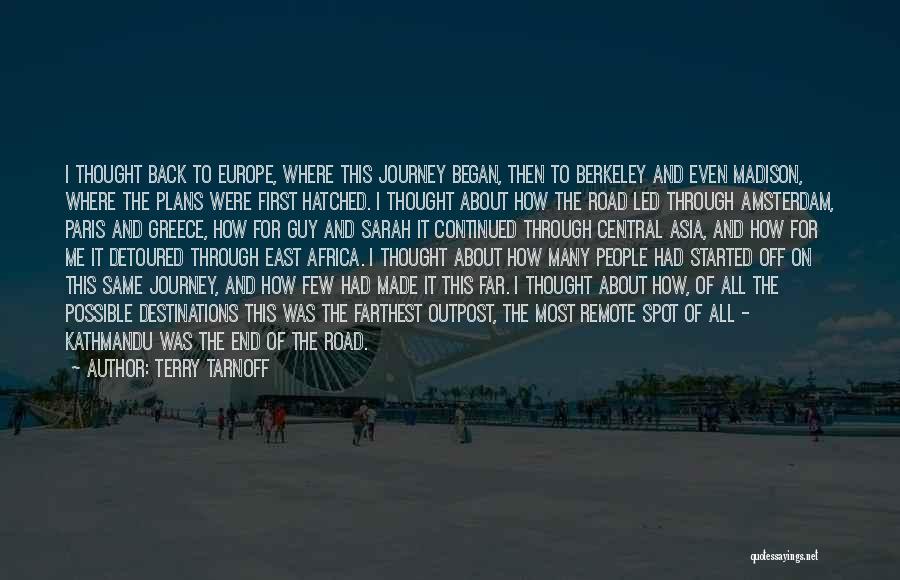 Terry Tarnoff Quotes: I Thought Back To Europe, Where This Journey Began, Then To Berkeley And Even Madison, Where The Plans Were First