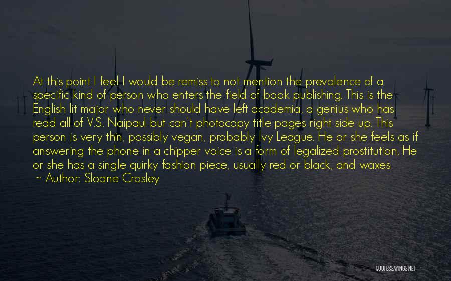 Sloane Crosley Quotes: At This Point I Feel I Would Be Remiss To Not Mention The Prevalence Of A Specific Kind Of Person