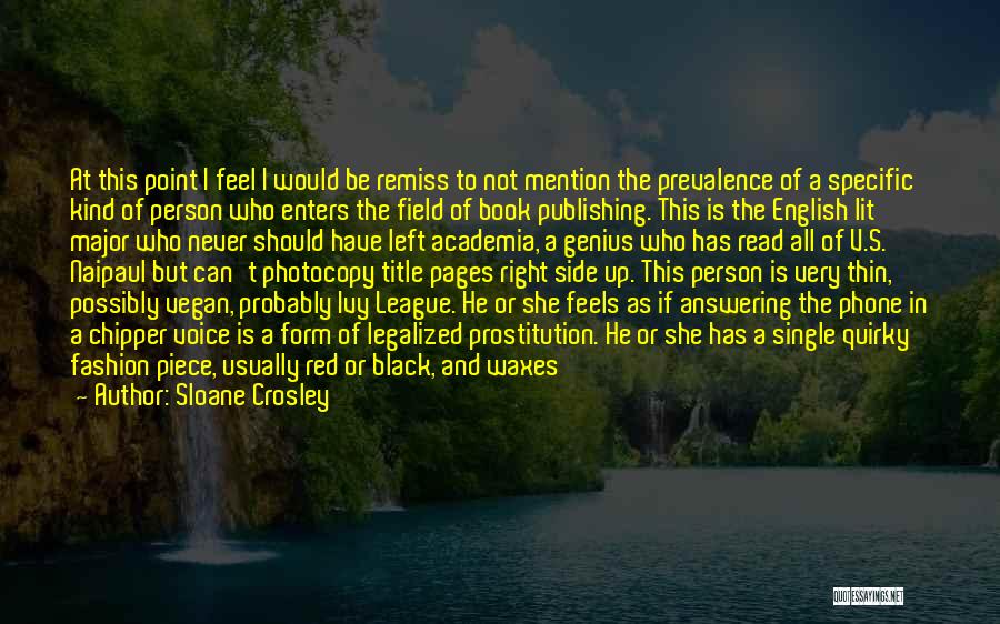 Sloane Crosley Quotes: At This Point I Feel I Would Be Remiss To Not Mention The Prevalence Of A Specific Kind Of Person