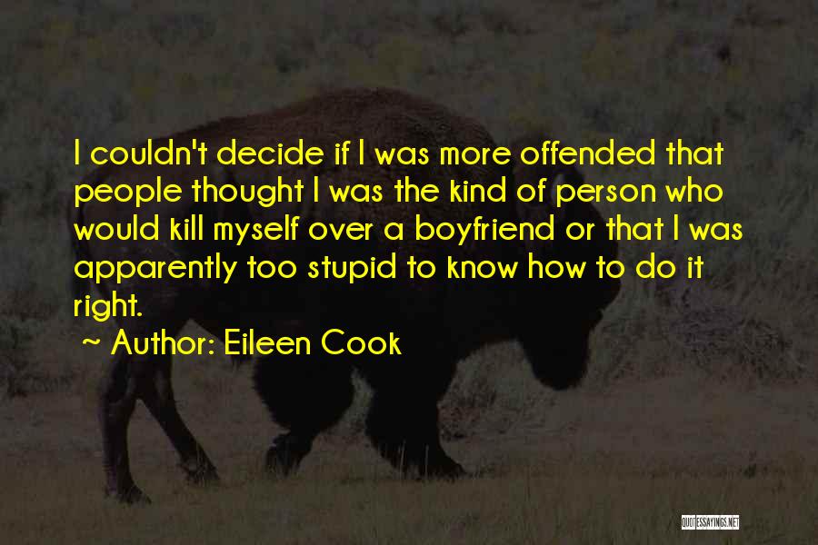 Eileen Cook Quotes: I Couldn't Decide If I Was More Offended That People Thought I Was The Kind Of Person Who Would Kill