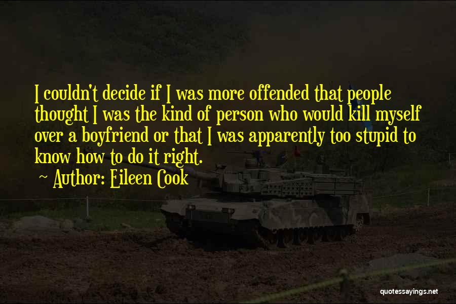 Eileen Cook Quotes: I Couldn't Decide If I Was More Offended That People Thought I Was The Kind Of Person Who Would Kill