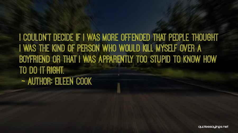 Eileen Cook Quotes: I Couldn't Decide If I Was More Offended That People Thought I Was The Kind Of Person Who Would Kill