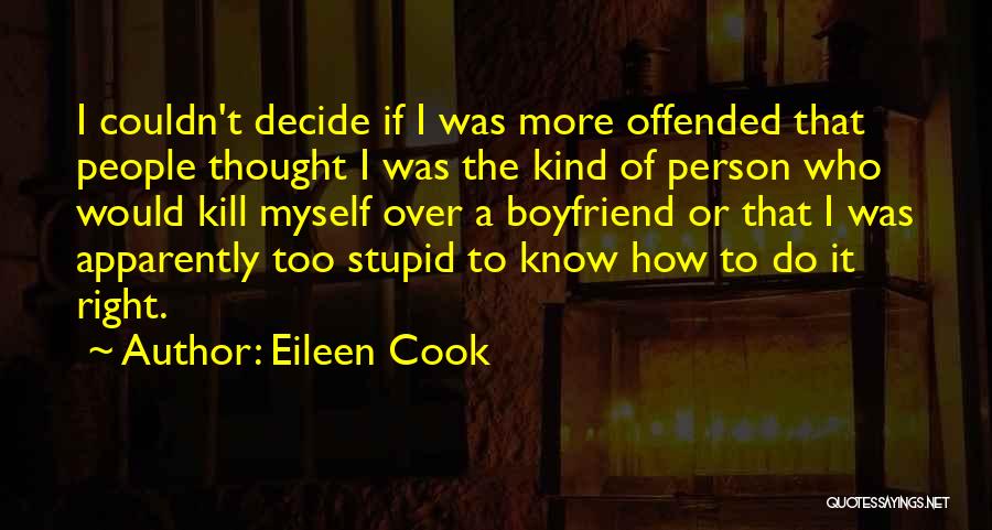 Eileen Cook Quotes: I Couldn't Decide If I Was More Offended That People Thought I Was The Kind Of Person Who Would Kill