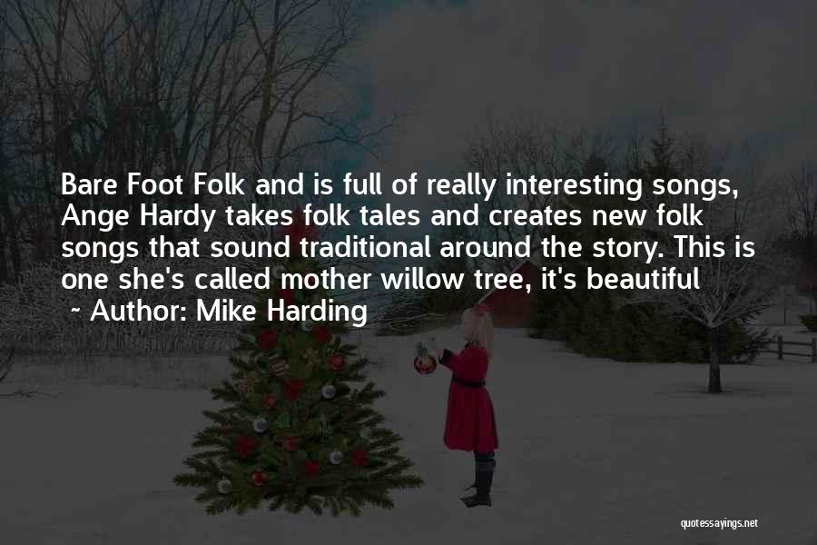 Mike Harding Quotes: Bare Foot Folk And Is Full Of Really Interesting Songs, Ange Hardy Takes Folk Tales And Creates New Folk Songs