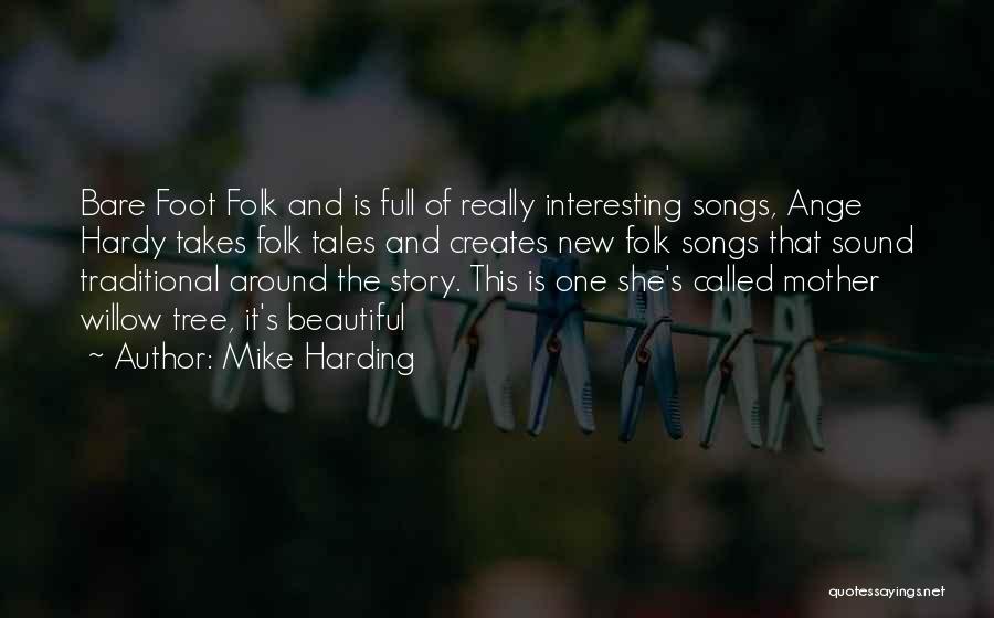 Mike Harding Quotes: Bare Foot Folk And Is Full Of Really Interesting Songs, Ange Hardy Takes Folk Tales And Creates New Folk Songs