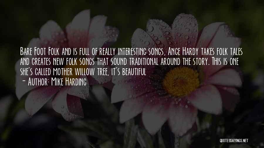 Mike Harding Quotes: Bare Foot Folk And Is Full Of Really Interesting Songs, Ange Hardy Takes Folk Tales And Creates New Folk Songs