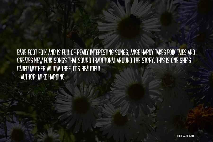 Mike Harding Quotes: Bare Foot Folk And Is Full Of Really Interesting Songs, Ange Hardy Takes Folk Tales And Creates New Folk Songs