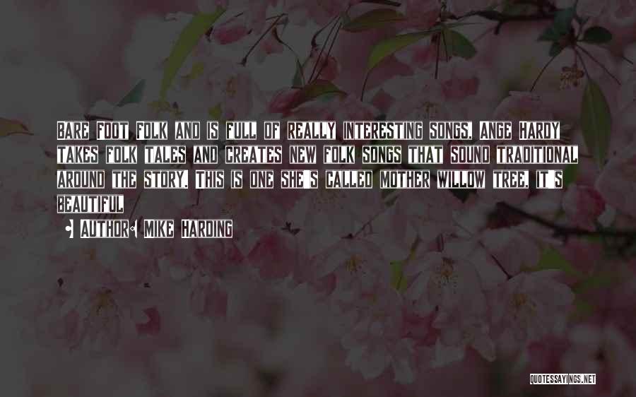 Mike Harding Quotes: Bare Foot Folk And Is Full Of Really Interesting Songs, Ange Hardy Takes Folk Tales And Creates New Folk Songs