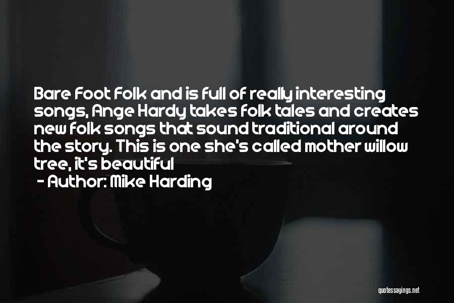 Mike Harding Quotes: Bare Foot Folk And Is Full Of Really Interesting Songs, Ange Hardy Takes Folk Tales And Creates New Folk Songs