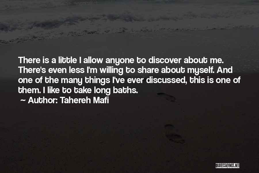 Tahereh Mafi Quotes: There Is A Little I Allow Anyone To Discover About Me. There's Even Less I'm Willing To Share About Myself.