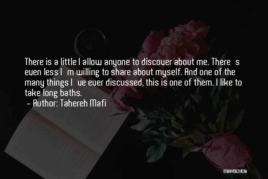 Tahereh Mafi Quotes: There Is A Little I Allow Anyone To Discover About Me. There's Even Less I'm Willing To Share About Myself.