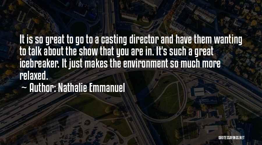 Nathalie Emmanuel Quotes: It Is So Great To Go To A Casting Director And Have Them Wanting To Talk About The Show That