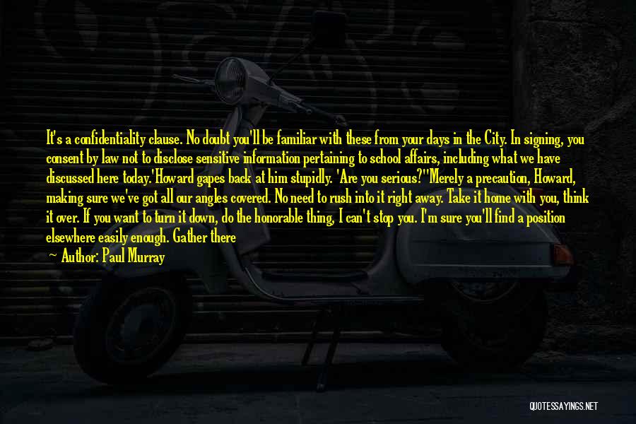 Paul Murray Quotes: It's A Confidentiality Clause. No Doubt You'll Be Familiar With These From Your Days In The City. In Signing, You