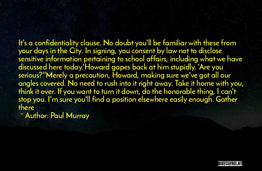 Paul Murray Quotes: It's A Confidentiality Clause. No Doubt You'll Be Familiar With These From Your Days In The City. In Signing, You