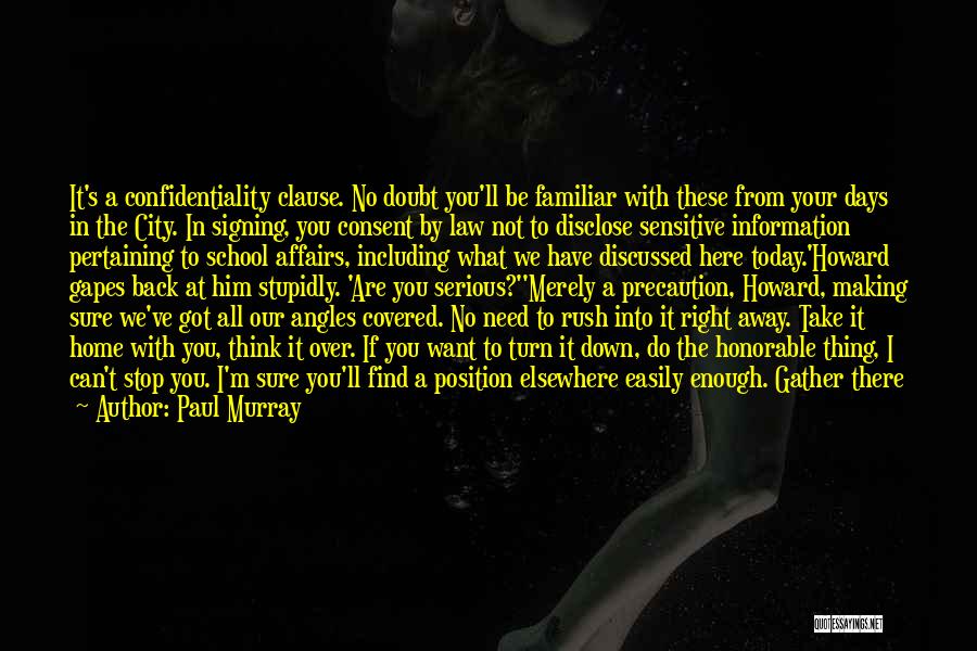 Paul Murray Quotes: It's A Confidentiality Clause. No Doubt You'll Be Familiar With These From Your Days In The City. In Signing, You