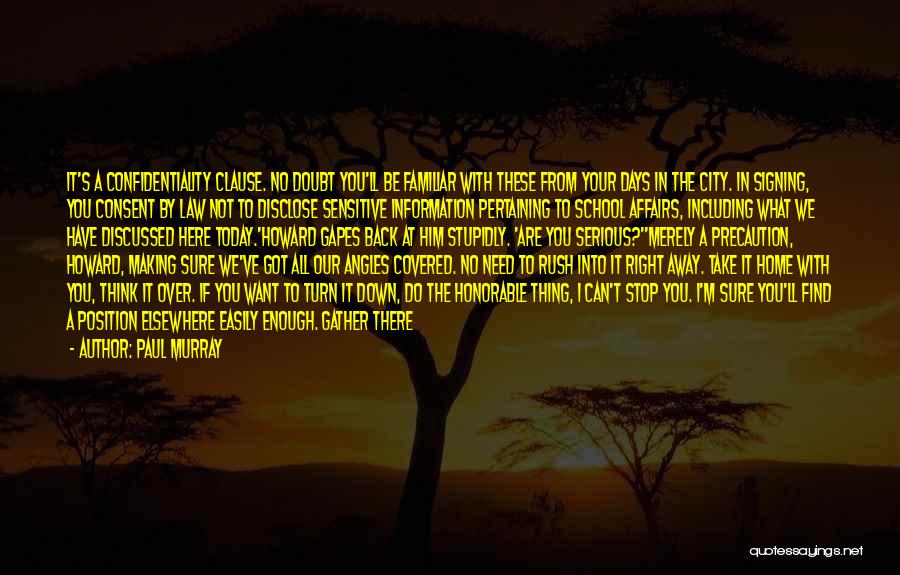 Paul Murray Quotes: It's A Confidentiality Clause. No Doubt You'll Be Familiar With These From Your Days In The City. In Signing, You
