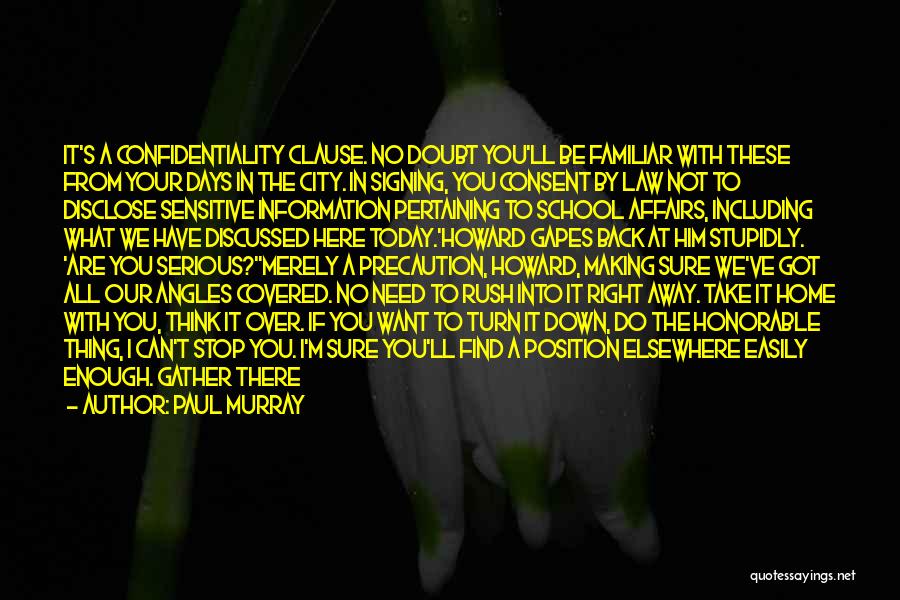 Paul Murray Quotes: It's A Confidentiality Clause. No Doubt You'll Be Familiar With These From Your Days In The City. In Signing, You