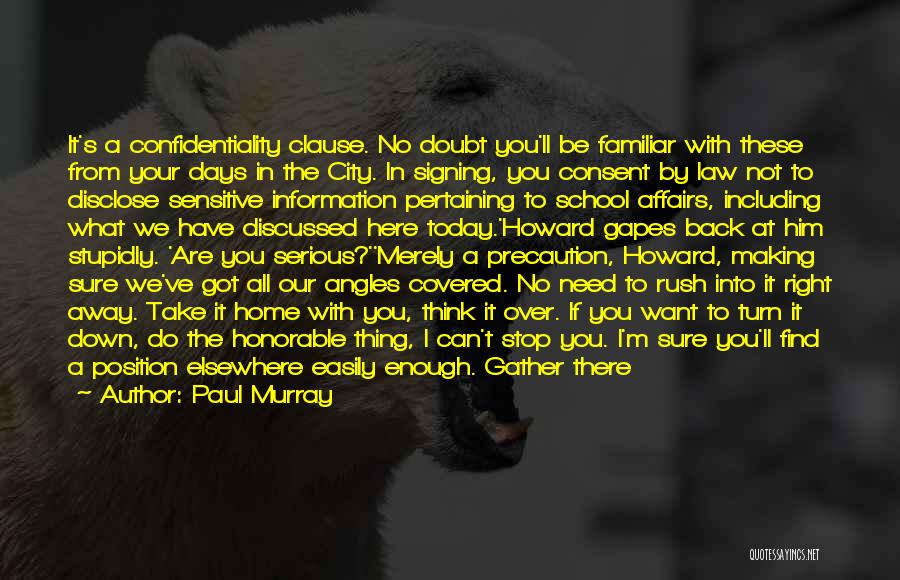 Paul Murray Quotes: It's A Confidentiality Clause. No Doubt You'll Be Familiar With These From Your Days In The City. In Signing, You