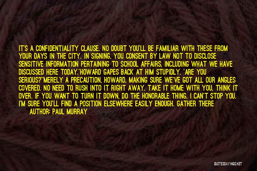 Paul Murray Quotes: It's A Confidentiality Clause. No Doubt You'll Be Familiar With These From Your Days In The City. In Signing, You